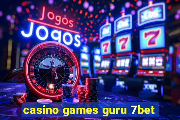 casino games guru 7bet